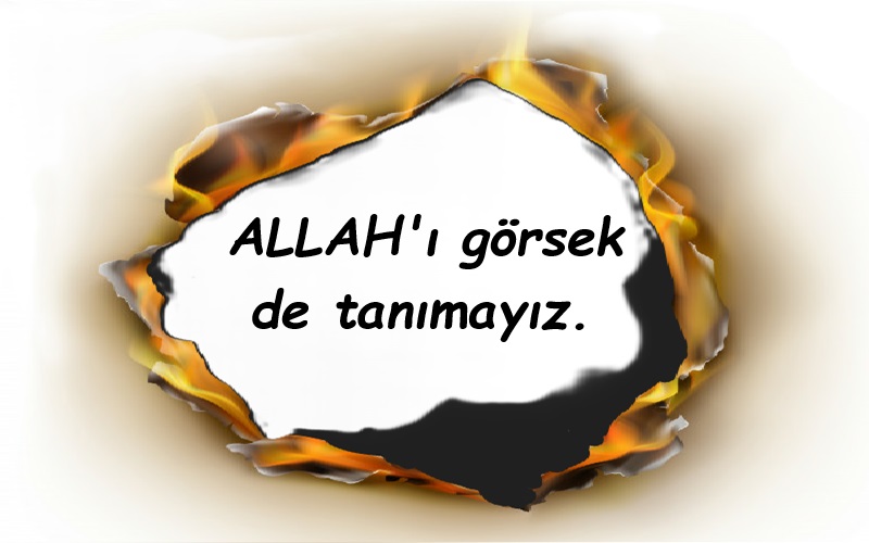 Allahı görsek tanır mıyız?